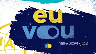 EU VOU -  TEMA JA 2022 | MÚSICA OFICIAL