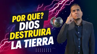 🚨POR QUE DIOS DESTRUIRA LA TIERRA🌍