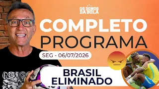 DE QUEM É A CULPA? DONOS DA BOLA DEBATEM ELIMINAÇÃO DO BRASIL NA COPA DO MUNDO - 06/07/2026
