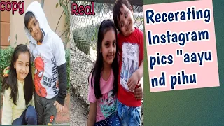 Recreating "AAYU AND PIHU" Instagram pictures@AayuandPihuShow @Saanviswonderland