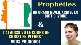 Prophéties | Grand réveil en Côte d'Ivoire & Les pleurs dans le corps de Christ !