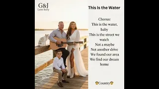 This Is the Water (Full Song) | 🤠Country🤠 | G&J Love Story 💎