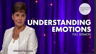 Understanding Emotions-FULL SERMON | Joyce Meyer