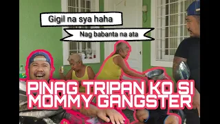 PINAG TRIPAN KO SI MOMMY GANGSTER!
