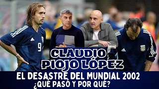 EL DESASTRE DE ARGENTINA EN EL MUNDIAL 2002 CONTADO POR PIOJO LÓPEZ. CAUSAS Y CONSECUENCIAS