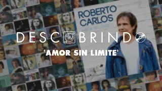 Descobrindo: Roberto Carlos - Amor Sin Límite