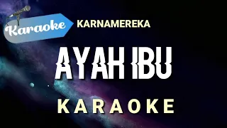 [Karaoke] Ayah ibu - Karnamereka (suatu saat nanti kan kugantikan tugasmu ayah) | Karaoke
