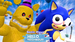 Sonic Plays: Hello Neighbor FAST Fredbear MOD (MAP: ONLY UP)