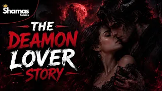 The Deamon Lover Story | Shamaas Stories