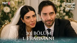 Taşacak Bu Deniz 30. Bölüm 1. Fragmanı | Esme ve Adil Evleniyor!