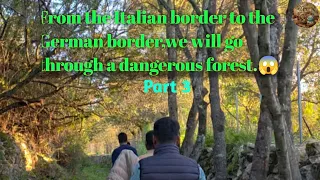 From the Italian border to the Gaman bordar, we will go through a danerous forest😱 |Part-3