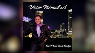 Victor Manuel A. - Cada Noche Sueño Contigo (balada)