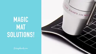 Magic Mat Troubleshooting Tips! | Scrapbook.com Exclusive