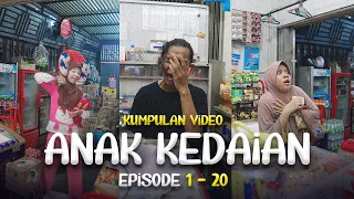 KUMPULAN VIDEO ANAK KEDAIAN - EPISODE 1-20
