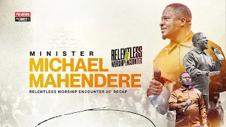 RELENTLESS WORSHIP ENCOUNTER 2025 | MINISTER MAHENDERE