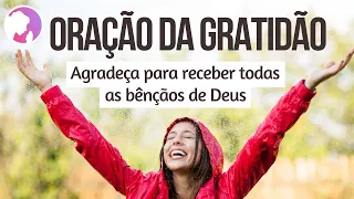ORAÇÃO DA GRATIDÃO - Agradeça para receber todas as bênçãos de Deus