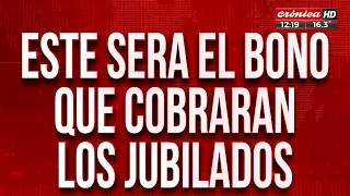 Este será el bono que cobrarán los jubilados