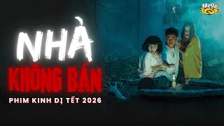 NHÀ KHÔNG BÁN - PHIM KINH DỊ TẾT 2026 || Việt Hương, NSND Kim Xuân, Bạch Công Khanh, Nam Em...