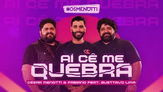 César Menotti & Fabiano e Gusttavo Lima - Aí Cê Me Quebra (Clipe Oficial)