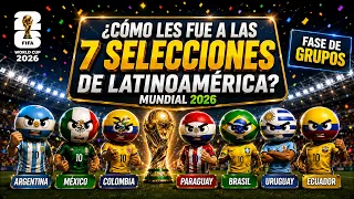 ¿DECEPCIONARON? Así les fue a las 7 selecciones de Latinoamérica en la Fase de Grupos