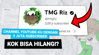 KENAPA CHANNEL YOUTUBE SAYA DENGAN 3 JUTA SUBSCRIBER BISA HILANG?