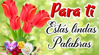 Para ti este hermoso mensaje que lo puedes dedicar o compartir Mira el video mas lindo del mundo