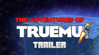 The Adventures of TrueMU Trailer