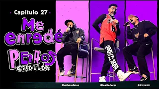 PERROS CRIOLLOS - ME ENREDÉ, CAP. 27