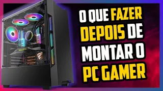 O QUE FAZER DEPOIS DE MONTAR UM PC GAMER? PÓS MONTAGEM E CONFIGURAÇÃO DO COMPUTADOR