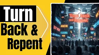 Turn back and Repent