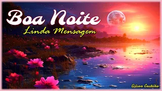 Linda Mensagem de Boa Noite com Carinho Para Você!