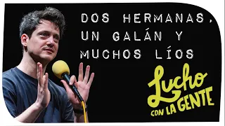 Lucho con La Gente #184 - Dos Hermanas, Un Galán y Muchos Líos