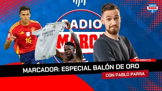 ⚽️ ESPECIAL BALÓN DE ORO I Marcador con Pablo Parra I Radio MARCA