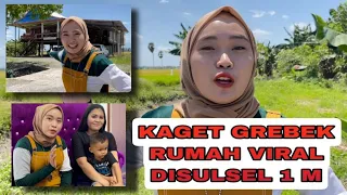 KAGET - GREBEK RUMAH VIRAL SEHARGA 1M ( DISULSEL)