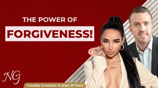The Power of Forgiveness with Scott D'Clary and Natasha Graziano