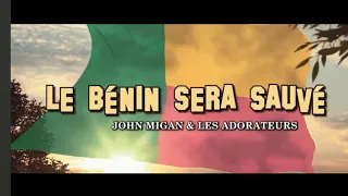 John MIGAN et les adorateurs - Le Bénin sera sauvé - Kanguka Cotonou 