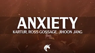 Kartur Ross Gossage Jihoon Jang - anxiety (Lyrics)
