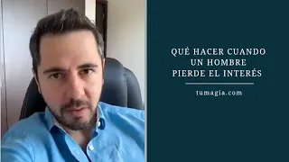 Qué hacer cuando un hombre pierde el interés | Enrique Delgadillo