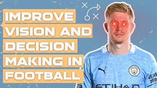 Improve Your Vision and Decision Making in Football