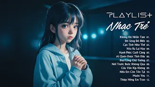 Nghe Là Khóc | 20 Ca Khúc Nhạc Buồn Tâm Trạng Hay Nhất | Nhạc Trẻ Buồn Dành Cho Người Thất Tình