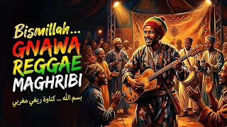 BISMILLAH 🔥 ROOTS REGGAE × SPIRITUAL GNAWA | GNAOUA FUSION