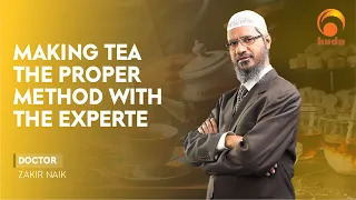 Making Tea the Proper Method with the Expert | Dr Zakir Naik