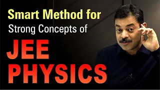 Smart Method for Strong Concepts of PHYSICS for IIT JEE