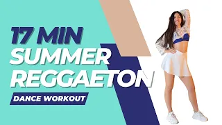 17 MIN Dance Workout to Burn Fat 🔥 Summer Reggaeton Cardio | No Equipment