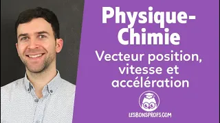 Vecteur position, vitesse et accélération - Physique-Chimie - Terminale - Les Bons Profs