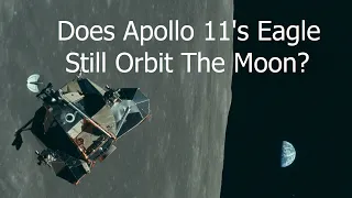 Is Apollo 11's Lunar Module Still In Orbit Around The Moon 52 Years Later?