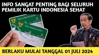 INFO SANGAT PENTING BAGI PEMILIK KARTU INDONESIA SEHAT BPJS KESEHATAN MULAI TANGGAL 01 JULI 2024❗️