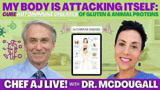 My Body Is Attacking Itself: Cure Autoimmune Diseases from Gluten & Animal Proteins - Dr. McDougall