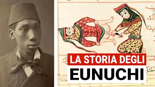 Gli Eunuchi: EVIRATI per essere Controllabili