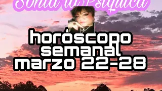 Horoscopo Marzo 22-28 Sonia La Psiquica #Horoscopos #horoscoposemanal